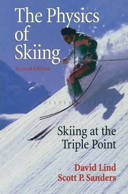 The Physics of Skiing: Skiing at the Triple Point - David A. Lind
