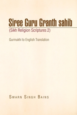 Siree Guru Granth Sahib (Sikh Religion Scriptures 2) - Swarn Singh Bains