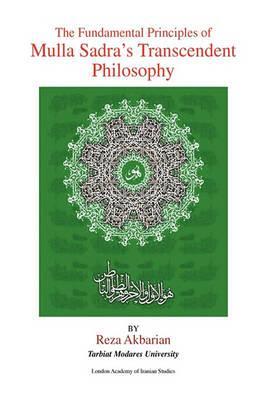 Coperta cărții 'The Fundamental Principles of Mulla Sadra's Transcendent Philosophy - Reza Akbarian'