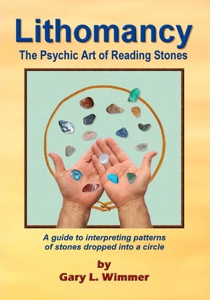 Lithomancy, the Psychic Art of Reading Stones - Gary L. Wimmer