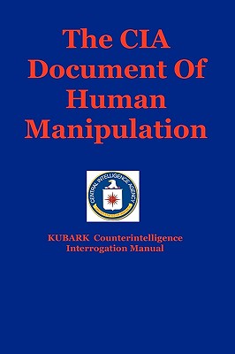 The CIA Document Of Human Manipulation: Kubark Counterintelligence Interrogation Manual - Dantalion Jones