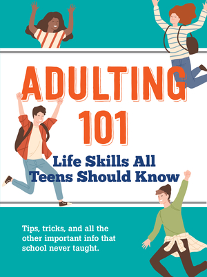 Adulting 101: Life Skills All Teens Should Know - Hannah Beilenson