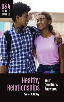 Healthy Relationships: Your Questions Answered - Charles A. Mckay