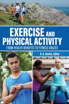 Exercise and Physical Activity: From Health Benefits to Fitness Crazes - R. K. Devlin
