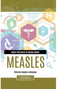 Poza produsului What You Need to Know about Measles - Patricia Clayton-levasseur
