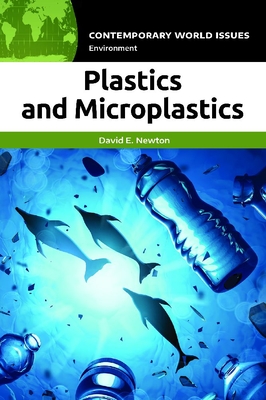 Plastics and Microplastics: A Reference Handbook - David E. Newton