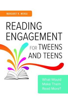 Coperta cărții 'Reading Engagement for Tweens and Teens: What Would Make Them Read More? - Margaret Merga'