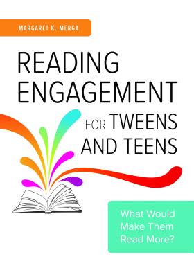 Reading Engagement for Tweens and Teens: What Would Make Them Read More? - Margaret Merga