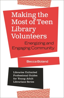 Making the Most of Teen Library Volunteers: Energizing and Engaging Community - Becca Boland