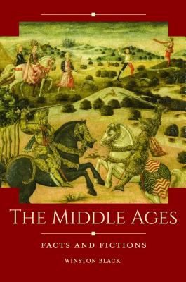 The Middle Ages: Facts and Fictions - Winston Black