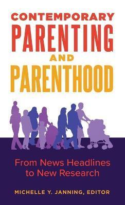 Contemporary Parenting and Parenthood: From News Headlines to New Research - Michelle Janning