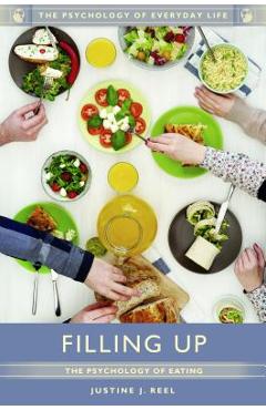 Coperta cărții 'Filling Up: The Psychology of Eating - Justine Reel'