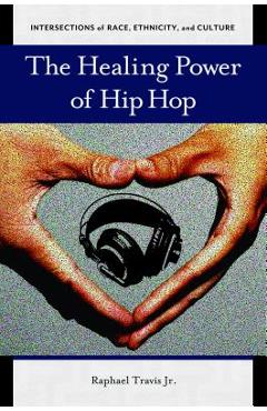 Poza produsului The Healing Power of Hip Hop - Raphael Travis