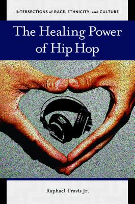 The Healing Power of Hip Hop - Raphael Travis
