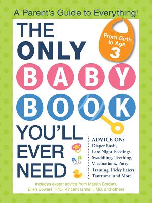 The Only Baby Book You'll Ever Need: A Parent's Guide to Everything! - Marian Edelman Borden