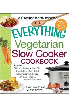 Coperta cărții 'The Everything Vegetarian Slow Cooker Cookbook: Includes Tofu Noodle Soup, Fajita Chili, Chipotle Black Bean Salad,'