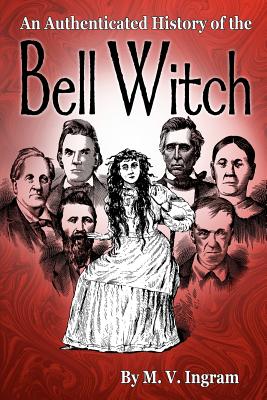 An Authenticated History Of The Bell Witch - M. V. Ingram