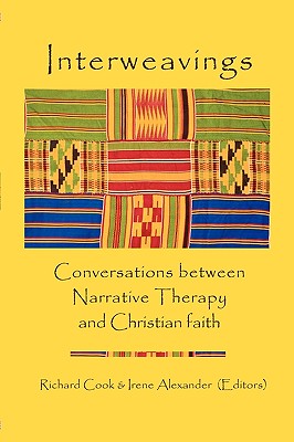 Interweavings: Conversations Between Narrative Therapy And Christian Faith. - Irene Alexander
