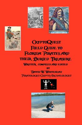 Cryptoquest Field Guide To Florida Pirates And Their Buried Treasure - David W. Whitehead