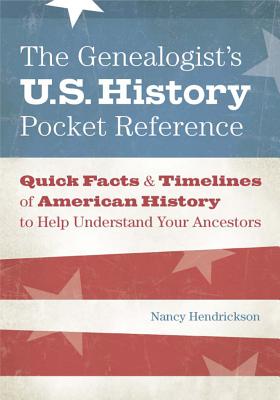 The Genealogist's U.S. History Pocket Reference - Nancy Hendrickson