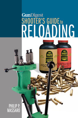 Gun Digest Shooter's Guide to Reloading - Philip P. Massaro