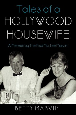 Tales of a Hollywood Housewife: A Memoir by the First Mrs. Lee Marvin - Marvin Betty Marvin