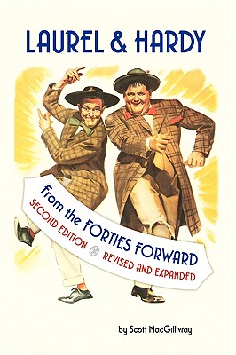 Laurel & Hardy: From the Forties Forward - Scott Macgillivray