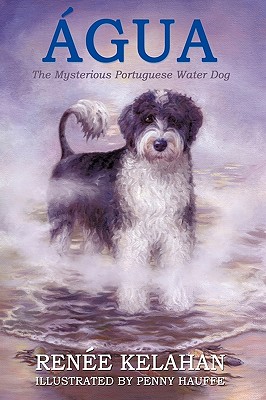 Coperta cărții 'Agua, the Mysterious Portuguese Water Dog - Renee Kelahan'