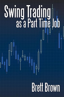 Swing Trading as a Part Time Job - Brett Brown