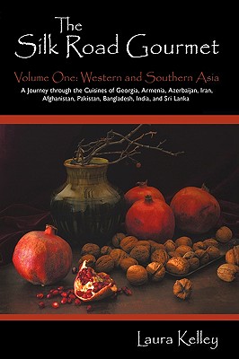 The Silk Road Gourmet: Volume One: Western and Southern Asia - Laura Kelley