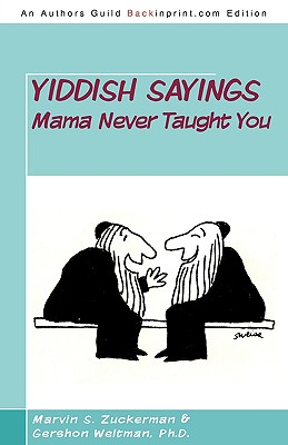 Yiddish Sayings Mama Never Taught You - Marvin S. Zuckerman