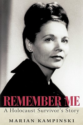 Remember Me: A Holocaust Survivor's Story - Marian Kampinski