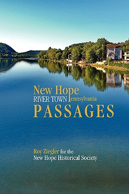 New Hope, Pennsylvania: River Town Passages - Roy Ziegler