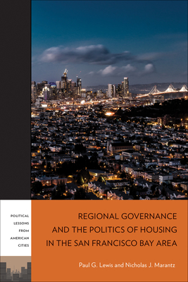 Regional Governance and the Politics of Housing in the San Francisco Bay Area - Paul G. Lewis