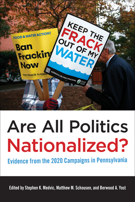 Are All Politics Nationalized?: Evidence from the 2020 Campaigns in Pennsylvania - Stephen K. Medvic