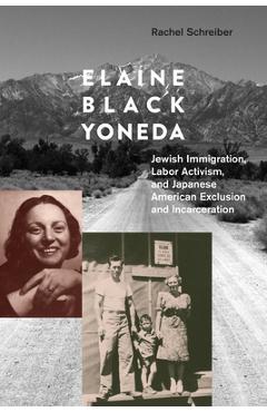 Coperta cărții 'Elaine Black Yoneda: Jewish Immigration, Labor Activism, and Japanese American Exclusion and Incarceration - Rachel'
