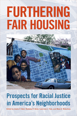 Furthering Fair Housing: Prospects for Racial Justice in America's Neighborhoods - Justin P. Steil