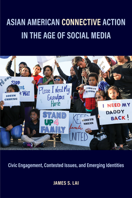 Asian American Connective Action in the Age of Social Media: Civic Engagement, Contested Issues, and Emerging Identities - James S. Lai