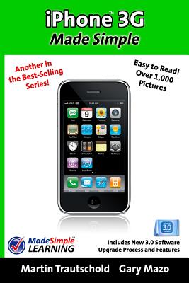 iPhone 3G Made Simple: Includes New 3.0 Software Upgrade Process and Features - Martin Trautschold