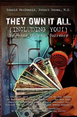 They Own It All (Including You)!: By Means of Toxic Currency - Robert Rowen