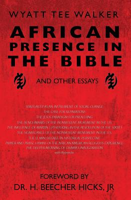 African Presence in the Bible: and Other Essays - Wyatt Tee Walker