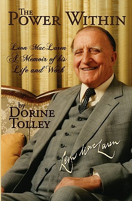The Power Within: Leon MacLaren, A Memoir of His Life and Work - Dorine Tolley