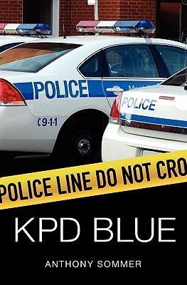KPD Blue: A Decade of Racism, Sexism, and Political Corruption in (and all around) the Kauai Police Department - Anthony Sommer