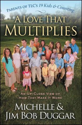 A Love That Multiplies: An Up-Close View of How They Make It Work - Michelle Duggar