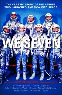 We Seven: By the Astronauts Themselves - Scott M. Carpenter