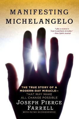Manifesting Michelangelo: The True Story of a Modern-Day Miracle--That May Make All Change Possible - Peter Occhiogrosso