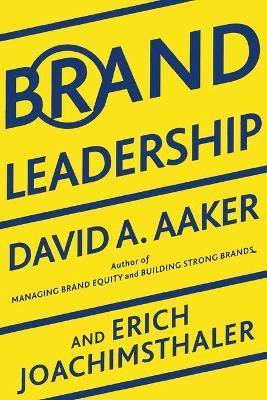 Brand Leadership: Building Assets in an Information Economy - David A. Aaker