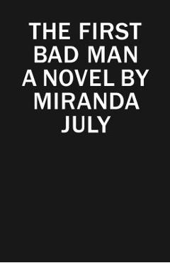 Coperta cărții 'The First Bad Man - Miranda July'