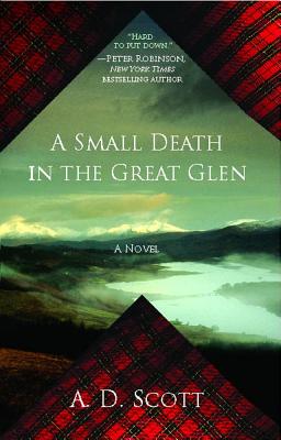 A Small Death in the Great Glen: A Novelvolume 1 - A. D. Scott
