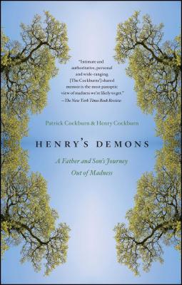 Henry's Demons: A Father and Son's Journey Out of Madness - Patrick Cockburn